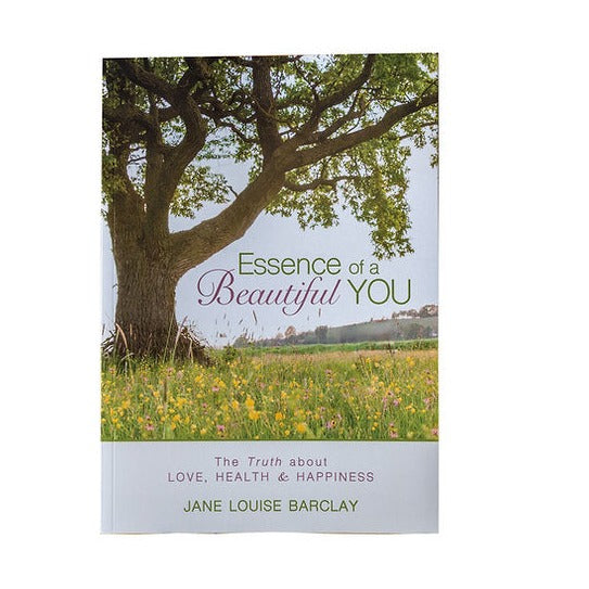 Essence of a Beautiful You - The Truth about Love, Health and Happiness